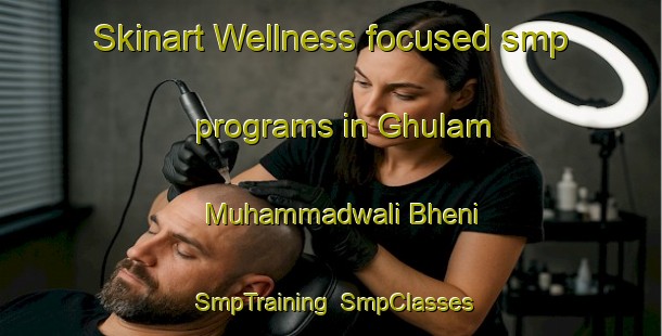 Skinart Wellness-focused smp programs in Ghulam Muhammadwali Bheni | SmpTraining | SmpClasses | SkinartTraining-Pakistan