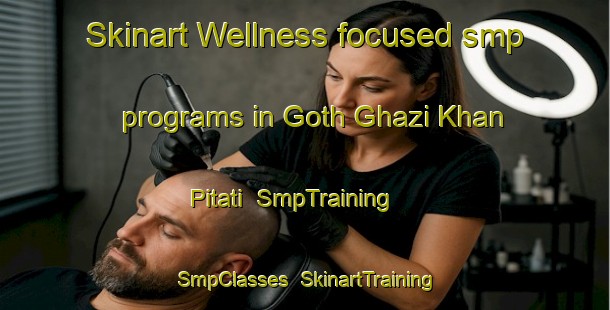 Skinart Wellness-focused smp programs in Goth Ghazi Khan Pitati | SmpTraining | SmpClasses | SkinartTraining-Pakistan