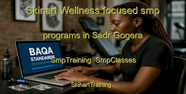Skinart Wellness-focused smp programs in Sadr Gogera | SmpTraining | SmpClasses | SkinartTraining-Pakistan