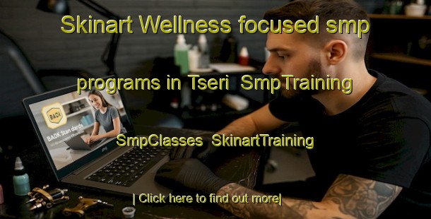 Skinart Wellness-focused smp programs in Tseri | SmpTraining | SmpClasses | SkinartTraining-Pakistan