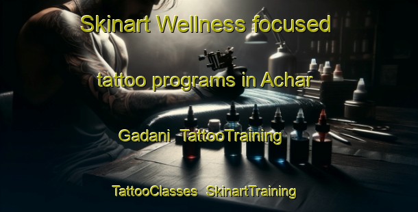Skinart Wellness-focused tattoo programs in Achar Gadani | TattooTraining | TattooClasses | SkinartTraining-Pakistan