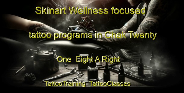Skinart Wellness-focused tattoo programs in Chak Twenty One  Eight A Right | TattooTraining | TattooClasses | SkinartTraining-Pakistan