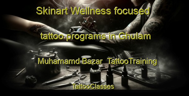 Skinart Wellness-focused tattoo programs in Ghulam Muhamamd Bazar | TattooTraining | TattooClasses | SkinartTraining-Pakistan