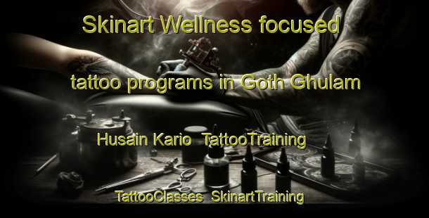 Skinart Wellness-focused tattoo programs in Goth Ghulam Husain Kario | TattooTraining | TattooClasses | SkinartTraining-Pakistan