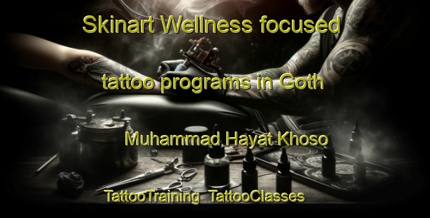 Skinart Wellness-focused tattoo programs in Goth Muhammad Hayat Khoso | TattooTraining | TattooClasses | SkinartTraining-Pakistan