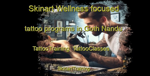 Skinart Wellness-focused tattoo programs in Goth Nandu | TattooTraining | TattooClasses | SkinartTraining-Pakistan