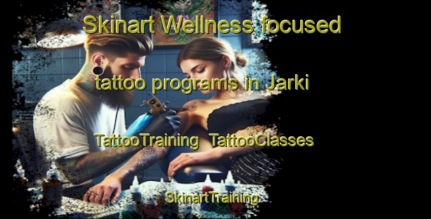 Skinart Wellness-focused tattoo programs in Jarki | TattooTraining | TattooClasses | SkinartTraining-Pakistan