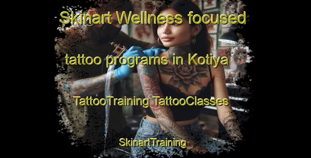 Skinart Wellness-focused tattoo programs in Kotiya | #TattooTraining #TattooClasses #SkinartTraining-Pakistan