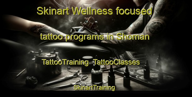 Skinart Wellness-focused tattoo programs in Shoman | TattooTraining | TattooClasses | SkinartTraining-Pakistan