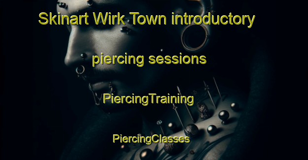 Skinart Wirk Town introductory piercing sessions | PiercingTraining | PiercingClasses | SkinartTraining-Pakistan
