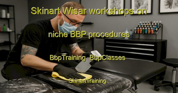 Skinart Wisar workshops on niche BBP procedures | BbpTraining | BbpClasses | SkinartTraining-Pakistan