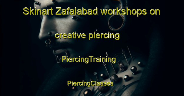 Skinart Zafalabad workshops on creative piercing | PiercingTraining | PiercingClasses | SkinartTraining-Pakistan
