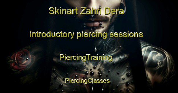 Skinart Zahri Dera introductory piercing sessions | PiercingTraining | PiercingClasses | SkinartTraining-Pakistan