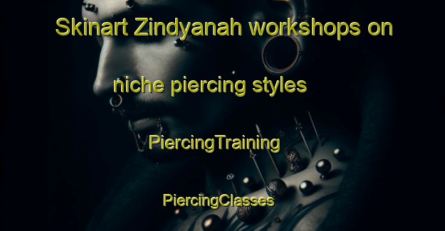Skinart Zindyanah workshops on niche piercing styles | PiercingTraining | PiercingClasses | SkinartTraining-Pakistan